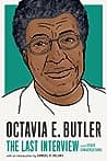 Cover of Octavia E. Butler : the Last Interview