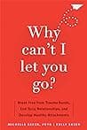 Cover of Why Can't I Let You Go?