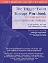 Cover of The Trigger Point Therapy Workbook: Your Self-Treatment Guide for Pain Relief