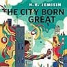 Cover of The City Born Great: A Tor.com Original