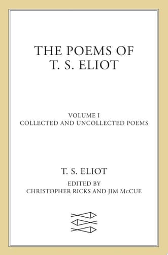 Cover of The Poems of T. S. Eliot, Volume I Collected and Uncollected Poems