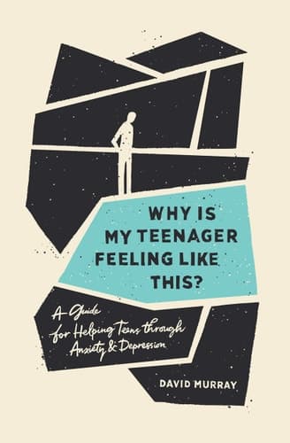 Cover of Why Is My Teenager Feeling Like This? A Guide for Helping Teens Through Anxiety and Depression
