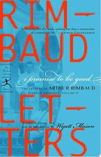 Cover of I Promise to Be Good The Letters of Arthur Rimbaud