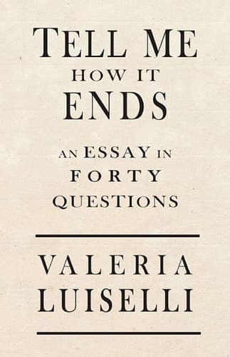 Cover of Tell Me How It Ends An Essay in 40 Questions