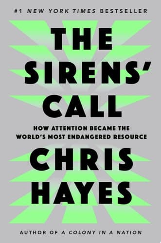 Cover of The Sirens' Call How Attention Became the World's Most Endangered Resource