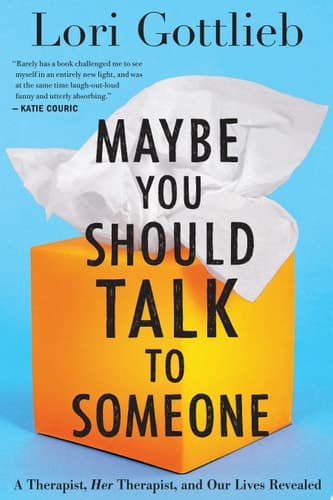 Cover of Maybe You Should Talk to Someone: A Therapist, Her Therapist, and Our Lives Revealed