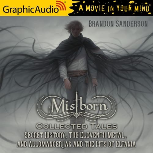 Cover of Collected Tales Dramatized Adaptation: Secret History / the Eleventh Metal / Allomancer Jak and the Pits of Eltania (Mistborn)
