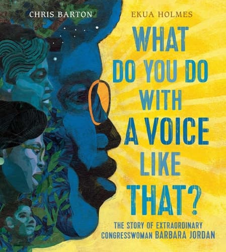Cover of What Do You Do with a Voice Like That? The Story of Extraordinary Congresswoman Barbara Jordan