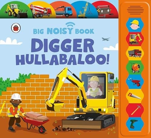 Cover of Digger Hullabaloo! Ladybird Big Noisy Book
