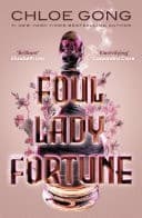 Cover of Foul Lady Fortune From the #1 New York Times bestselling author of These Violent Delights and Our Violent Ends