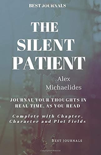 Cover of Best Journals: the Silent Patient: Alex Michaelides: Journal Your Thoughts in Real Time As You Read Complete with Chapter, Character, and Plot Fields