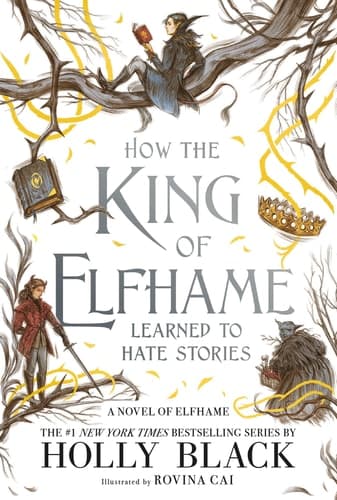 Cover of How the King of Elfhame Learned to Hate Stories