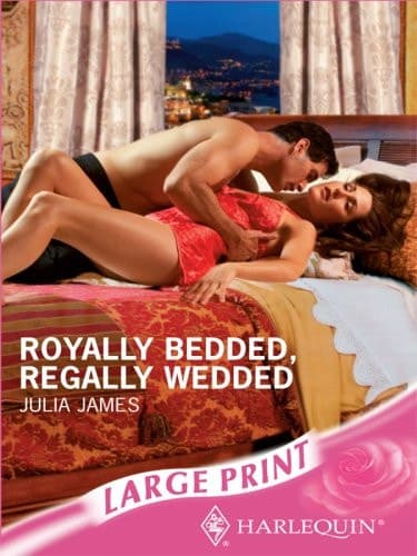 Cover of Royally Bedded, Regally Wedded (Romance Large)