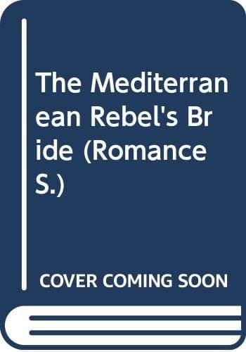 Cover of The Mediterranean Rebel's Bride