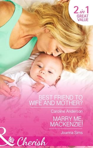 Cover of Best Friend to Wife and Mother? / Marry Me, Mackenzie!