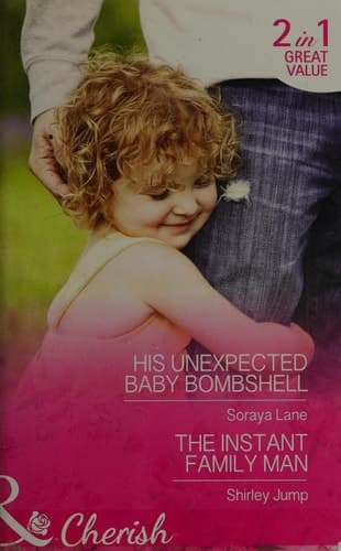 Cover of His Unexpected Baby Bombshell / The Instant Family Man