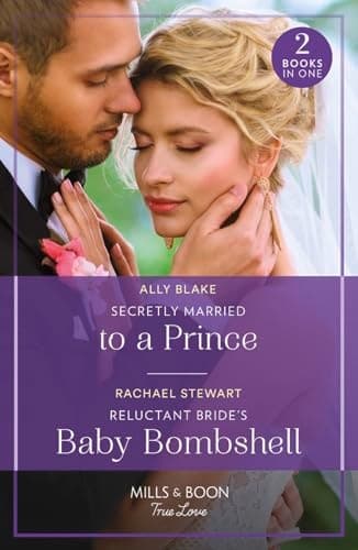 Cover of Secretly Married to a Prince / Reluctant Bride's Baby Bombshell