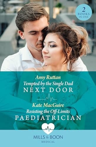 Cover of Tempted by the Single Dad Next Door / Resisting the off-Limits Paediatrician