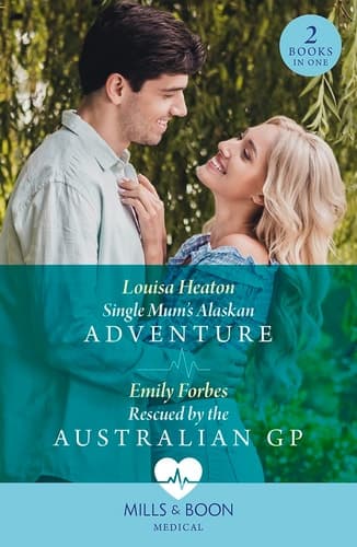 Cover of Single Mum's Alaskan Adventure / Rescued by the Australian Gp