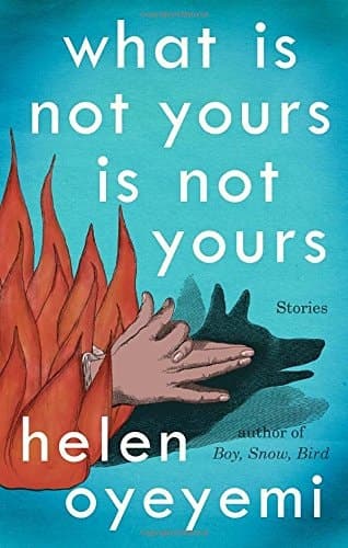 Cover of What is Not Yours is Not Yours Stories
