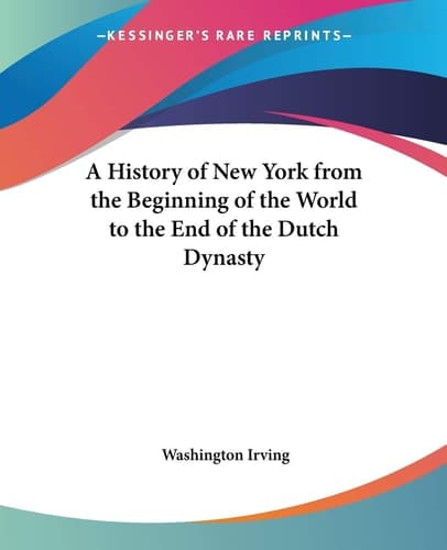 Cover of A History Of New York From The Beginning Of The World To The End Of The Dutch Dynasty