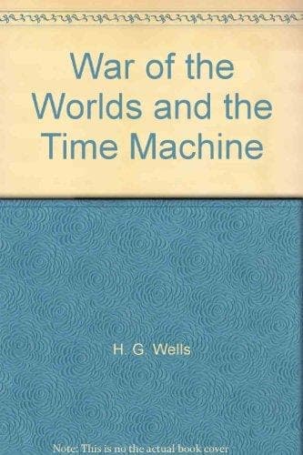 Cover of The War of the Worlds and the Time Machine