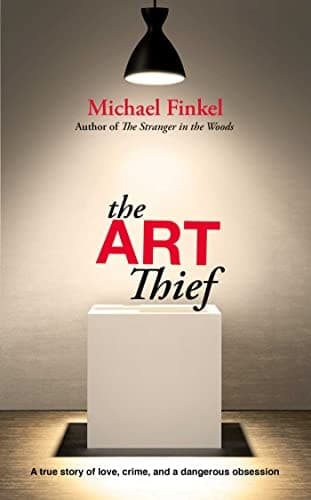 Cover of The Art Thief A True Story of Love, Crime, and a Dangerous Obsession