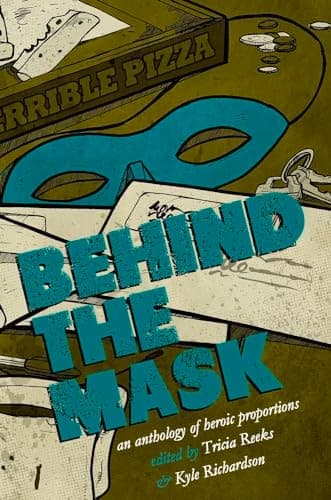 Cover of Behind the Mask An Anthology of Heroic Proportions