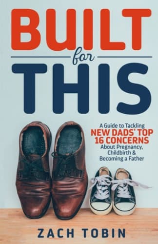 Cover of Built for This: A Guide to Tackling New Dads' Top 16 Concerns about Pregnancy, Childbirth & Becoming a Father