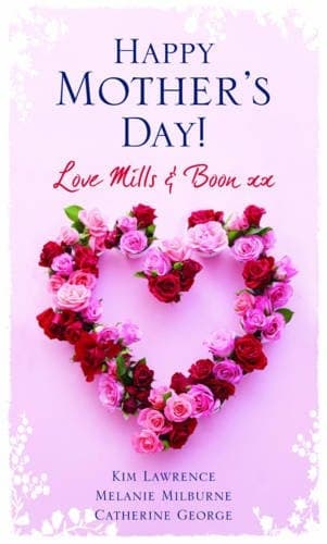 Cover of Happy Mother's Day: Love Mills and Boon