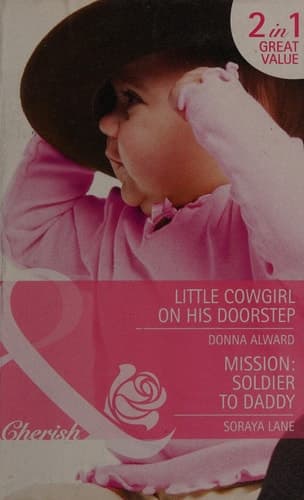 Cover of Little Cowgirl on His Doorstep / Mission: Soldier to Daddy