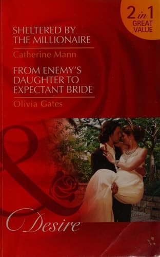 Cover of Sheltered by the Millionaire; from Enemy's Daughter to Expectant Bride
