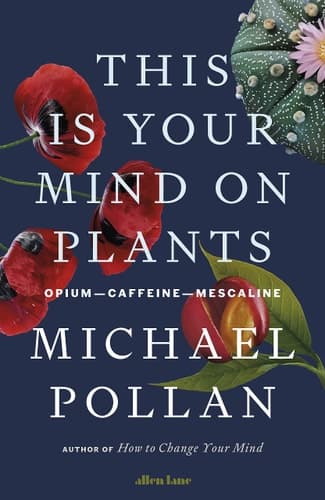 Cover of This Is Your Mind on Plants: Opium―Caffeine―Mescaline