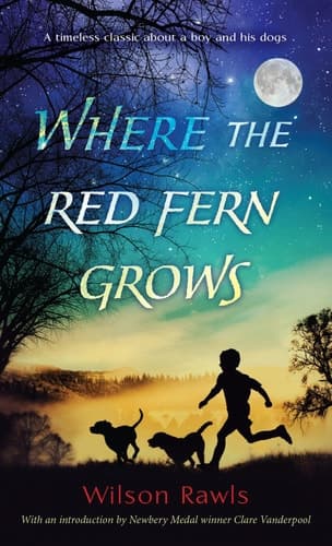 Cover of Where the Red Fern Grows: The Story of Two Dogs and a Boy