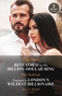 Cover of Reclaimed by His Billion-Dollar Ring / Engaged to London's Wildest Billionaire