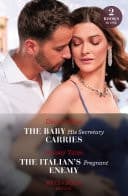 Cover of Baby His Secretary Carries / the Italian's Pregnant Enemy