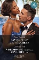 Cover of Saying 'I Do' to the Wrong Greek / a Diamond for His Defiant Cinderella