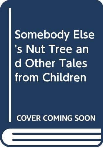Cover of Somebody Else's Nut Tree and Other Tales from Children