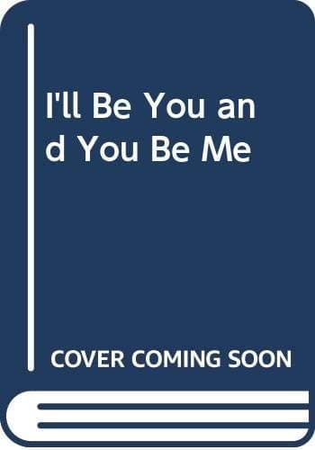 Cover of I'll Be You and You Be Me