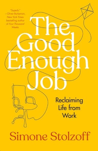 Cover of The Good Enough Job: Reclaiming Life from Work