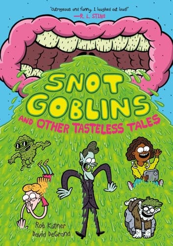 Cover of Snot Goblins and Other Tasteless Tales