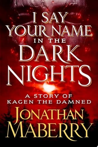 Cover of I Say Your Name in the Dark Nights: A Story of Kagen the Damned